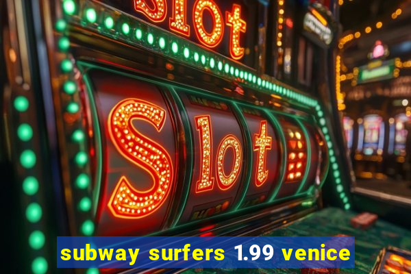 subway surfers 1.99 venice